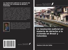 Copertina di La resolución judicial en materia de derecho a la vivienda en Brasil y Colombia