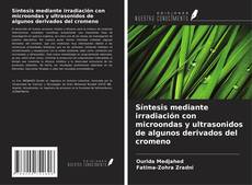 Síntesis mediante irradiación con microondas y ultrasonidos de algunos derivados del cromeno kitap kapağı