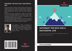 Bookcover of OUTSMART THE RICH FOR A SUCCESSFUL LIFE