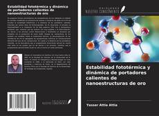 Buchcover von Estabilidad fototérmica y dinámica de portadores calientes de nanoestructuras de oro