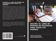 Couverture de SEGURO: EL LIBRO DE NORMAS DE SEGURIDAD PARA TODAS LAS MUJERES