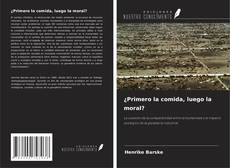 Couverture de ¿Primero la comida, luego la moral?