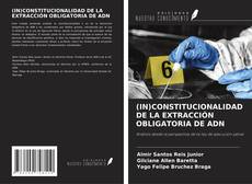 Copertina di (IN)CONSTITUCIONALIDAD DE LA EXTRACCIÓN OBLIGATORIA DE ADN