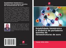 Buchcover von Estabilidade fototérmica e dinâmica de portadores quentes de nanoestruturas de ouro