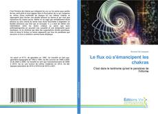 Capa do livro de Le flux où s'émancipent les chakras 