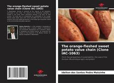 Bookcover of The orange-fleshed sweet potato value chain (Clone IAC-1063)