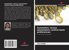 Copertina di Symmetric versus asymmetric central bank preferences