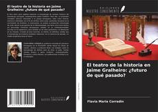 Buchcover von El teatro de la historia en Jaime Gralheiro: ¿futuro de qué pasado?