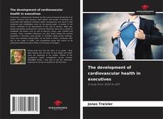 Bookcover of The development of cardiovascular health in executives