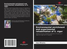 Bookcover of Environmental enrichment and experimental rehabilitation of S. niger