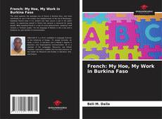 Couverture de French: My Hoe, My Work in Burkina Faso