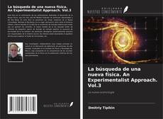 Buchcover von La búsqueda de una nueva física. An Experimentalist Approach. Vol.3