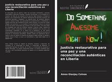 Обложка Justicia restaurativa para una paz y una reconciliación auténticas en Liberia