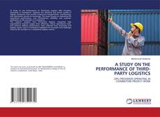 Copertina di A STUDY ON THE PERFORMANCE OF THIRD-PARTY LOGISTICS