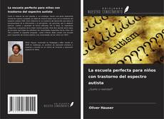Buchcover von La escuela perfecta para niños con trastorno del espectro autista