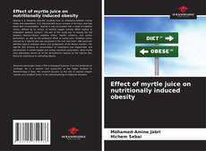 Bookcover of Effect of myrtle juice on nutritionally induced obesity