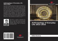 Borítókép a  Anthropology of Everyday Life 2015–2016 - hoz