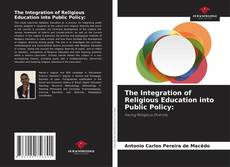 Bookcover of The Integration of Religious Education into Public Policy: