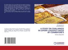 Bookcover of A STUDY ON CHALLANGES IN EXPORT LOGISTICS FACED BY COIMBATORE'S