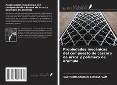 Copertina di Propiedades mecánicas del compuesto de cáscara de arroz y polímero de aramida