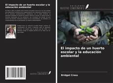 El impacto de un huerto escolar y la educación ambiental kitap kapağı