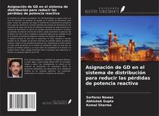 Buchcover von Asignación de GD en el sistema de distribución para reducir las pérdidas de potencia reactiva