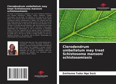 Clerodendrum umbellatum may treat Schistosoma mansoni schistosomiasis的封面