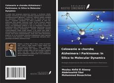 Couverture de Celowanie w chorobę Alzheimera i Parkinsona: In Silico to Molecular Dynamics
