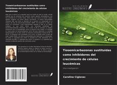 Tiosemicarbazonas sustituidas como inhibidores del crecimiento de células leucémicas的封面