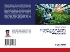 Bookcover of DEVELOPMENT OF ROBOTIC TECHNOLOGIES FOR PEST MANAGEMENT