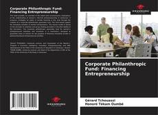 Bookcover of Corporate Philanthropic Fund: Financing Entrepreneurship