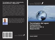 Couverture de Tecnologías del agua: tratamiento, desalinización y depuración