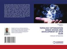 Buchcover von TOPOLOGY OPTIMIZATION BASED DESIGN AND DEVELOPMENT OF SPUR GEAR