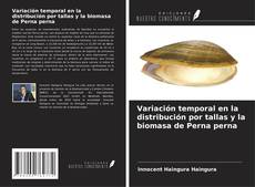 Capa do livro de Variación temporal en la distribución por tallas y la biomasa de Perna perna 
