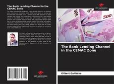 Bookcover of The Bank Lending Channel in the CEMAC Zone