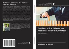 Capa do livro de Cultivar a los líderes del mañana: Teoría y práctica 