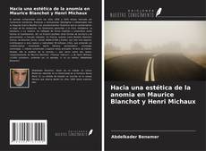 Hacia una estética de la anomia en Maurice Blanchot y Henri Michaux kitap kapağı