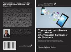 Copertina di Transmisión de vídeo por 802.11b con interferencias humanas y de Bluetooth