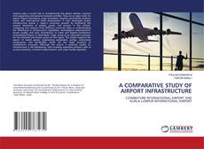 Copertina di A COMPARATIVE STUDY OF AIRPORT INFRASTRUCTURE