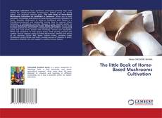 Обложка The little Book of Home-Based Mushrooms Cultivation