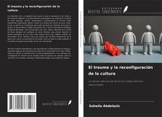 El trauma y la reconfiguración de la cultura kitap kapağı