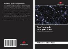 Capa do livro de Grafting gold nanoparticles 