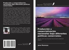 Buchcover von Producción y comercialización nacionales bajo diferentes políticas comerciales:
