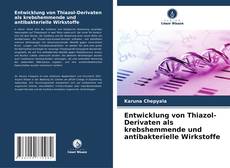 Copertina di Entwicklung von Thiazol-Derivaten als krebshemmende und antibakterielle Wirkstoffe