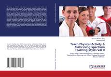 Bookcover of Teach Physical Activity & Skills Using Spectrum Teaching Styles Vol II
