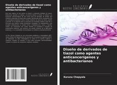 Portada del libro de Diseño de derivados de tiazol como agentes anticancerígenos y antibacterianos