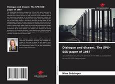 Bookcover of Dialogue and dissent. The SPD-SED paper of 1987