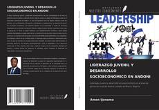 LIDERAZGO JUVENIL Y DESARROLLO SOCIOECONÓMICO EN ANDONI kitap kapağı