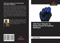 Обложка 100 Fact Sheets to Understand European Defence