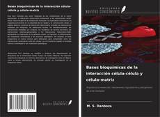 Copertina di Bases bioquímicas de la interacción célula-célula y célula-matriz